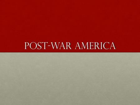 Post-War America. Return to Nativism What is nativism?What is nativism? Why might nativism return to prominence after World War I?Why might nativism return.