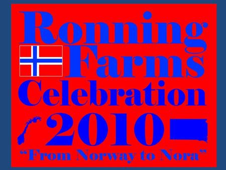 The Erick and Martin Ronning Homesteads Family is something to be cherished, which is why we are coming together to celebrate the accomplishments of our.