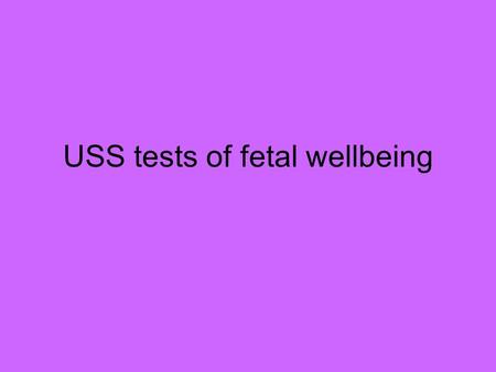 USS tests of fetal wellbeing