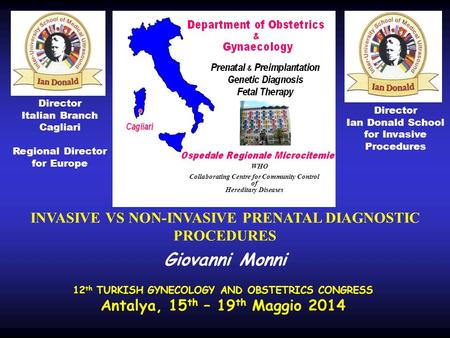 Director Italian Branch Cagliari Regional Director for Europe WHO Collaborating Centre for Community Control of Hereditary Diseases Director Ian Donald.