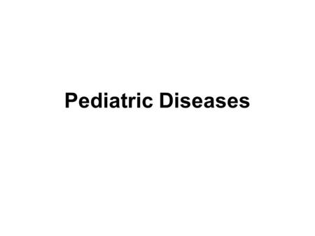 Pediatric Diseases.