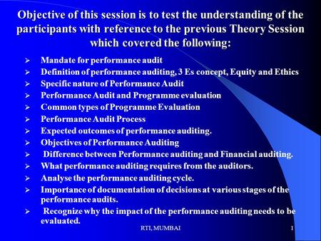 RTI, MUMBAI1 Objective of this session is to test the understanding of the participants with reference to the previous Theory Session which covered the.