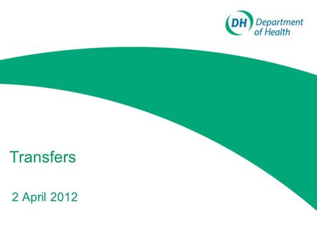 Transfers 2 April 2012. 2 Transfers HR Principles – what we are trying to achieve The Basics – to get us all to the same level of understanding Transfer.