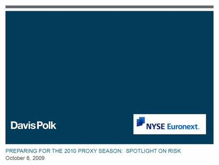 PREPARING FOR THE 2010 PROXY SEASON: SPOTLIGHT ON RISK October 8, 2009.