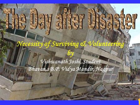 Necessity of Surviving & Volunteering by Vishwanath Joshi, Student Bhavan,s B.P. Vidya Mandir, Nagpur.