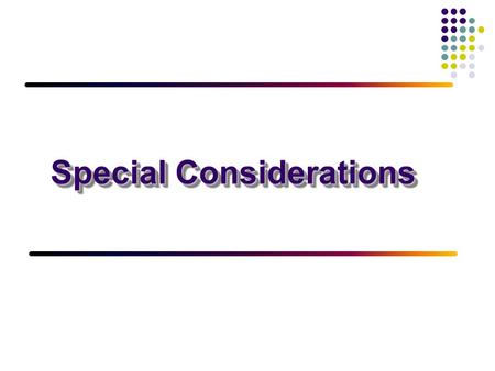 Special Considerations. ObjectivesObjectives  Special situations that may complicate resuscitation  Subsequent management after resuscitation  How.