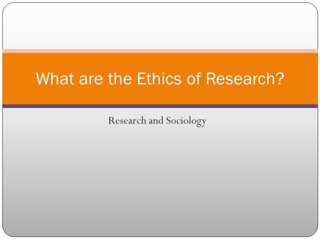 What are the Ethics of Research?