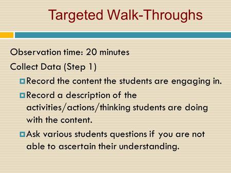 Observation time: 20 minutes Collect Data (Step 1)  Record the content the students are engaging in.  Record a description of the activities/actions/thinking.