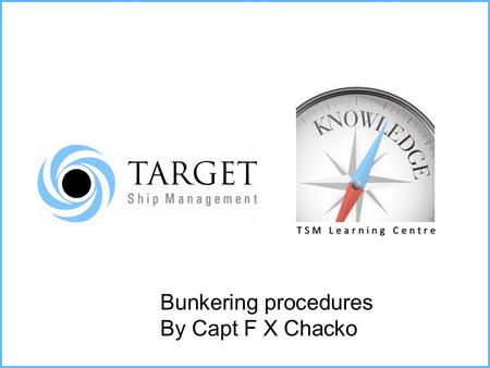 Bunkering procedures By Capt F X Chacko.