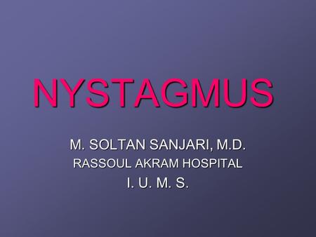 M. SOLTAN SANJARI, M.D. RASSOUL AKRAM HOSPITAL I. U. M. S.