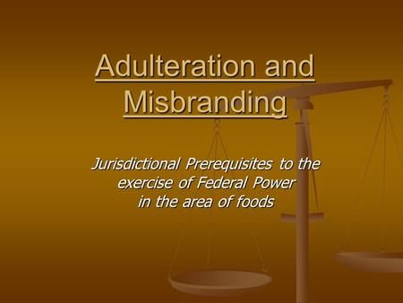 Adulteration and Misbranding