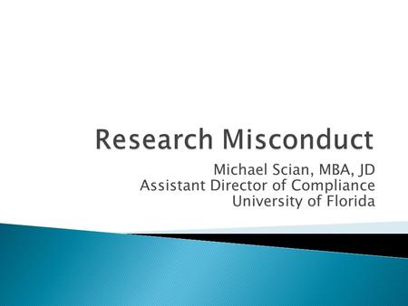 Michael Scian, MBA, JD Assistant Director of Compliance University of Florida.