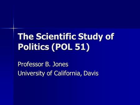 The Scientific Study of Politics (POL 51)