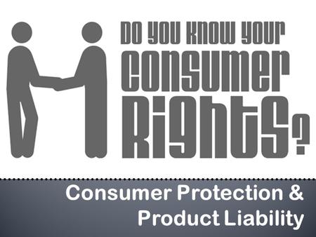  For years, smart shoppers abided by the term Caveat Emptor, or “let the buyer beware”.  However now, society demands that manufacturers be held responsible.