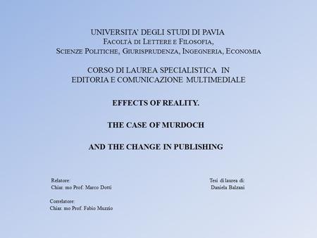 UNIVERSITA’ DEGLI STUDI DI PAVIA F ACOLTÀ DI L ETTERE E F ILOSOFIA, S CIENZE P OLITICHE, G IURISPRUDENZA, I NGEGNERIA, E CONOMIA CORSO DI LAUREA SPECIALISTICA.