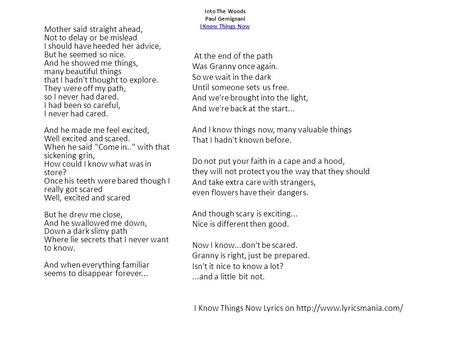 Into The Woods Paul Gemignani I Know Things Now I Know Things Now Mother said straight ahead, Not to delay or be mislead I should have heeded her advice,
