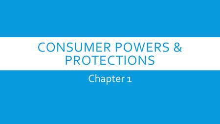 Consumer Powers & protections