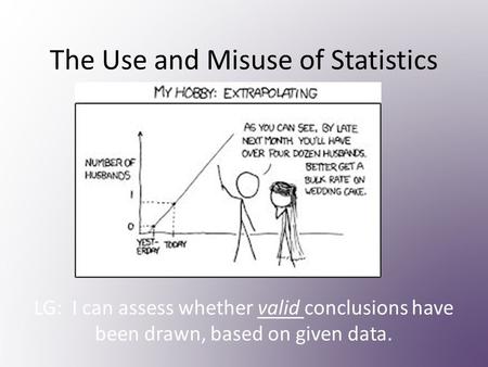 The Use and Misuse of Statistics