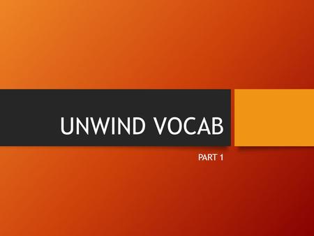 UNWIND VOCAB PART 1. Pigment (pg. 3) any substance used to add color.