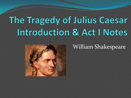 William Shakespeare. Objectives: Common Core State Standards RL 1 Cite strong and thorough textual evidence to support analysis of what the text says.