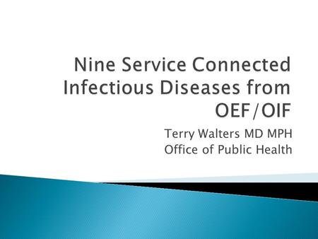 Terry Walters MD MPH Office of Public Health.  A 30 year old Veteran seeks care from his primary care provider for headache, chills, myalgias, fevers,