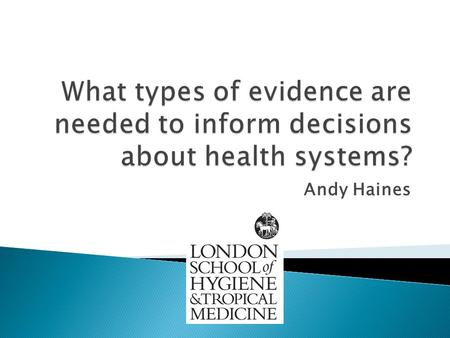 Andy Haines. Slow progress in meeting the MDGs in many countries Cost-effective interventions are often being delivered through weak health systems. A.