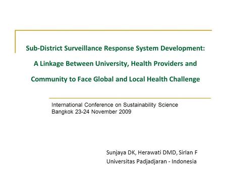 Sub-District Surveillance Response System Development: A Linkage Between University, Health Providers and Community to Face Global and Local Health Challenge.