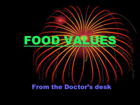 FOOD VALUES From the Doctor’s desk HEAD ACHE…? EAT FISH! Eat plenty of fish -- fish oil helps prevent headaches. So does ginger, which reduces inflammation.