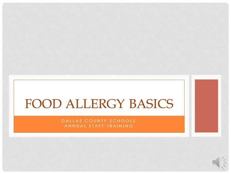 DALLAS COUNTY SCHOOLS ANNUAL STAFF TRAINING FOOD ALLERGY BASICS.