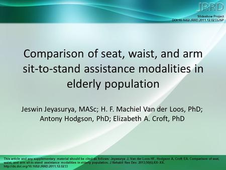 This article and any supplementary material should be cited as follows: Jeyasurya J, Van der Loos HF, Hodgson A, Croft EA. Comparison of seat, waist, and.