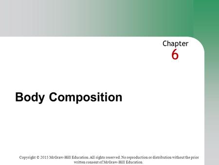 6 Copyright © 2015 McGraw-Hill Education. All rights reserved. No reproduction or distribution without the prior written consent of McGraw-Hill Education.