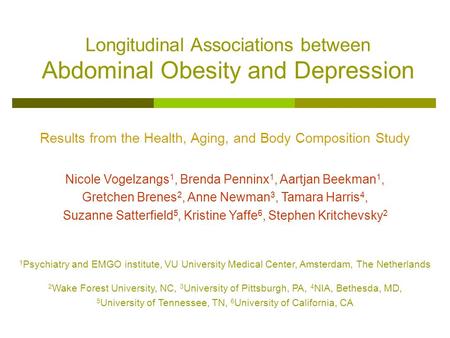 Results from the Health, Aging, and Body Composition Study Nicole Vogelzangs 1, Brenda Penninx 1, Aartjan Beekman 1, Gretchen Brenes 2, Anne Newman 3,