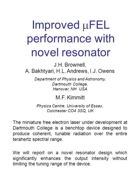 Improved  FEL performance with novel resonator The miniature free electron laser under development at Dartmouth College is a benchtop device designed.