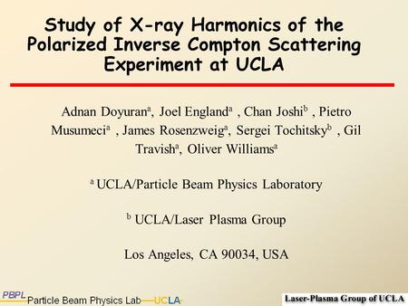 Adnan Doyuran a, Joel England a, Chan Joshi b, Pietro Musumeci a, James Rosenzweig a, Sergei Tochitsky b, Gil Travish a, Oliver Williams a a UCLA/Particle.