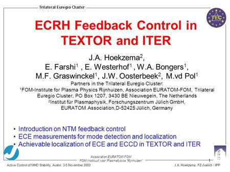 Active Control of MHD Stability, Austin, 3-5 November 2003J.A. Hoekzema, FZ-Juelich / IPP Association EURATOM-FOM FOM-Instituut voor Plasmafysica “Rijnhuizen”