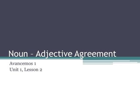 Noun – Adjective Agreement