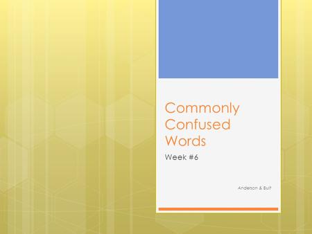 Commonly Confused Words Week #6 Anderson & Bult. Your vs. You’re  Your = Possessive form of YOU  You’re = Contraction for YOU ARE  The book is in ______.