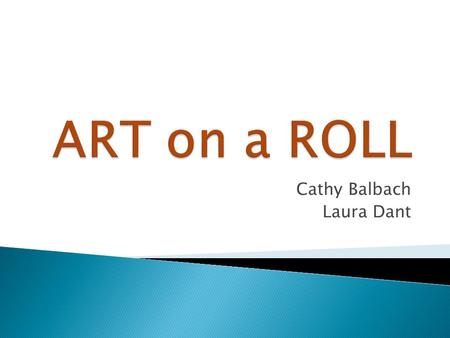 Cathy Balbach Laura Dant.  Toilet Paper 3-4 12 packs  Water cups or small bowls  8 th Graders  My class was 90 students divided into 3 classrooms.