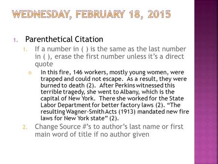 1. Parenthetical Citation 1. If a number in ( ) is the same as the last number in ( ), erase the first number unless it’s a direct quote In this fire,