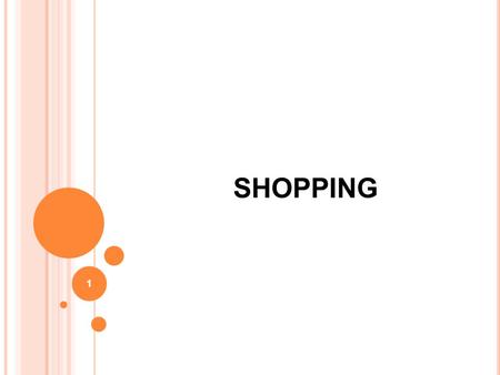 1 SHOPPING. In the closet What is your favourite color? What color do you have in your room? What color do you like wearing?