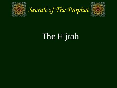 Seerah of The Prophet The Hijrah The Hijrah. 1 2345678 9101112 1314 622621620619618617616615614613612611610.