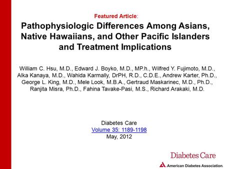 Pathophysiologic Differences Among Asians, Native Hawaiians, and Other Pacific Islanders and Treatment Implications Featured Article: William C. Hsu, M.D.,