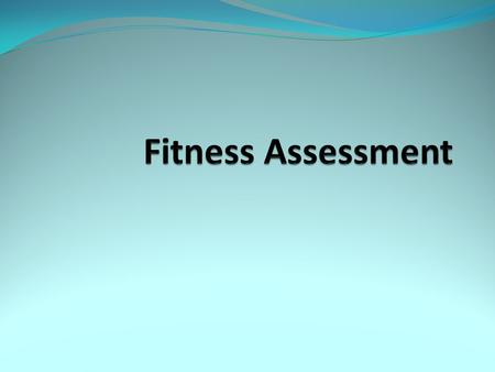 Reasons for Fitness Testing Identify the athlete’s capability to perform certain tasks Identify athlete’s strengths and weaknesses, which can be used.