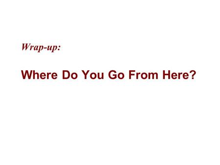 Wrap-up: Where Do You Go From Here?. 13-2 MicrosoftIntroducing CS using.NETJ# in Visual Studio.NET Objectives “.NET is the future of software development.