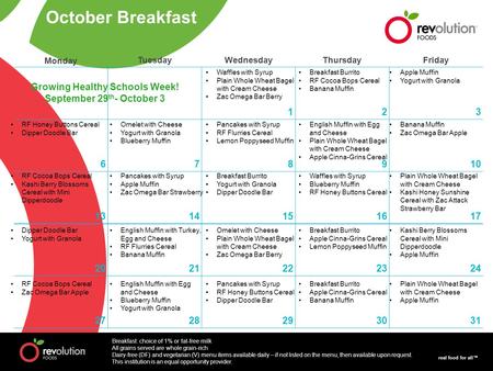 Real food for all™ Monday TuesdayWednesdayThursdayFriday 123 678910 1314151617 2021222324 2728293031 October Breakfast Waffles with Syrup Plain Whole Wheat.