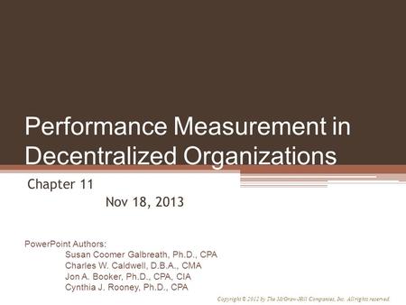 PowerPoint Authors: Susan Coomer Galbreath, Ph.D., CPA Charles W. Caldwell, D.B.A., CMA Jon A. Booker, Ph.D., CPA, CIA Cynthia J. Rooney, Ph.D., CPA Copyright.
