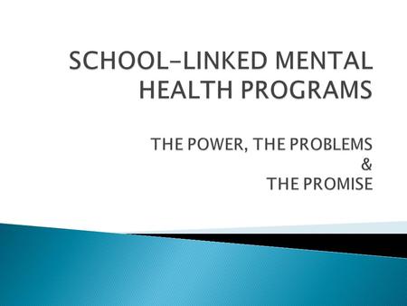  Provides a process to address all aspects of the student’s life – school, family, peers and community  Facilitates connections to community providers.