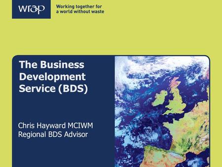 The Business Development Service (BDS) Chris Hayward MCIWM Regional BDS Advisor.