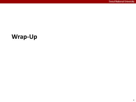 1 Seoul National University Wrap-Up. 2 Overview Seoul National University Wrap-Up of PIPE Design  Exception conditions  Performance analysis Modern.