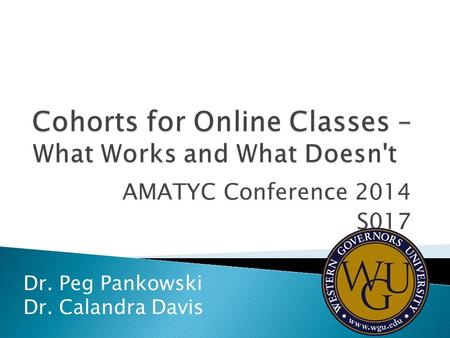 AMATYC Conference 2014 S017 Dr. Peg Pankowski Dr. Calandra Davis.